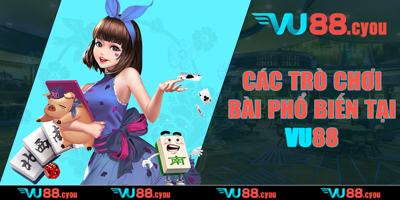 Các trò chơi bài phổ biến tại VU88