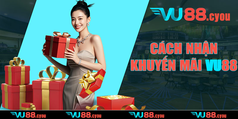 Cách nhận khuyến mãi VU88