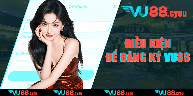 Điều kiện để đăng ký VU88