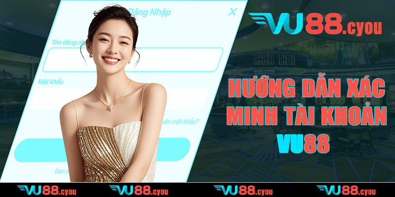 Hướng dẫn xác minh tài khoản VU88