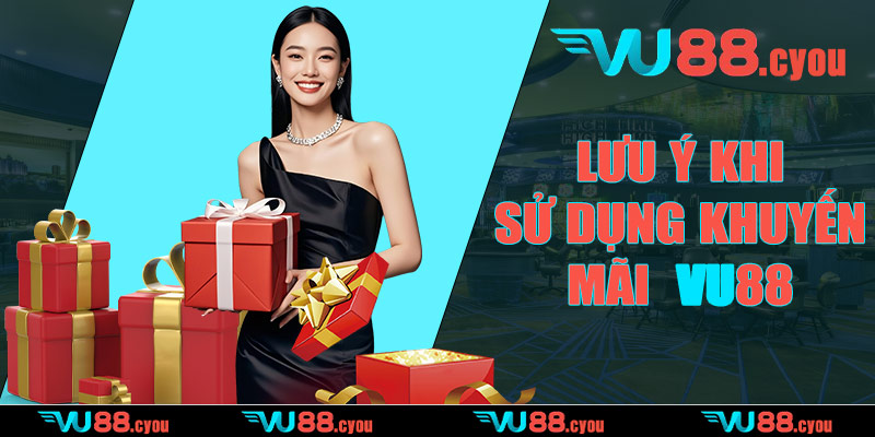Lưu ý khi sử dụng khuyến mãi VU88