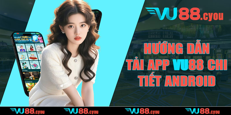 Hướng dẫn tải app VU88 cho android